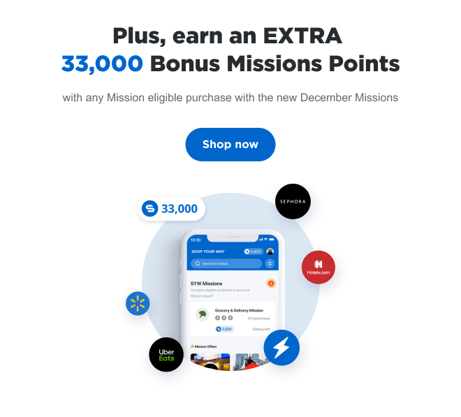 Plus, earn an EXTRA 33,000 Bonus Mission Points on mission eligible purchases with new December Missions* Shop now